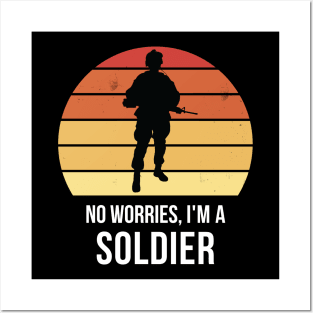 No worries i'm a soldier Posters and Art